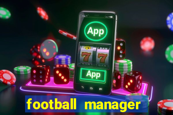 football manager 2019 fm scout